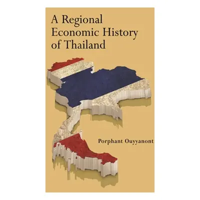 "A Regional Economic History of Thailand" - "" ("Ouyyanont Porphant")