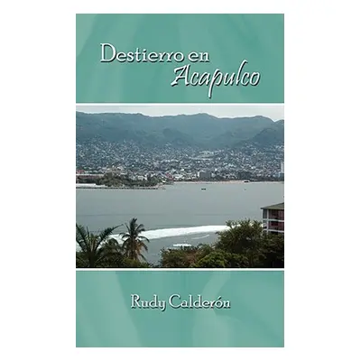 "Destierro en Acapulco" - "" ("Calder3n Rudy")