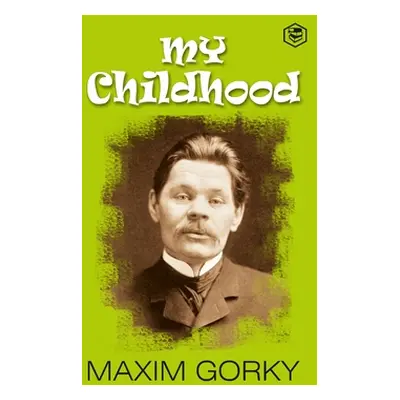 "My Childhood: Autobiography of Maxim Gorky (Hardcover Library Edition)" - "" ("Gorky Maxim")