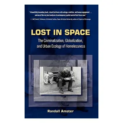 "Lost in Space: The Criminalization, Globalization and Urban Ecology of Homelessness" - "" ("Ams