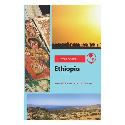 "Ethiopia Travel Guide: Where to Go & What to Do" - "" ("Griffiths Michael")