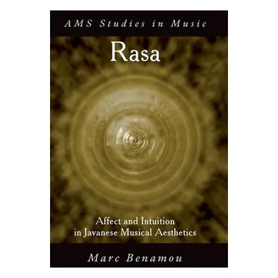 "Rasa: Affect and Intuition in Javanese Musical Aesthetics" - "" ("Benamou Marc")