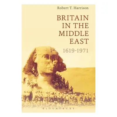 "Britain in the Middle East: 1619-1971" - "" ("Harrison Robert T.")