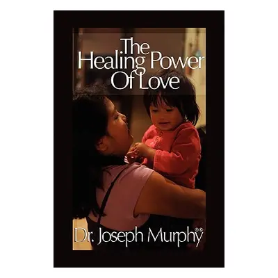 "The Healing Power of Love" - "" ("Murphy Joseph")