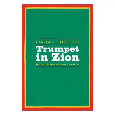 "Trumpet in Zion: Worship Resources, Year C" - "" ("Hollies Linda H.")