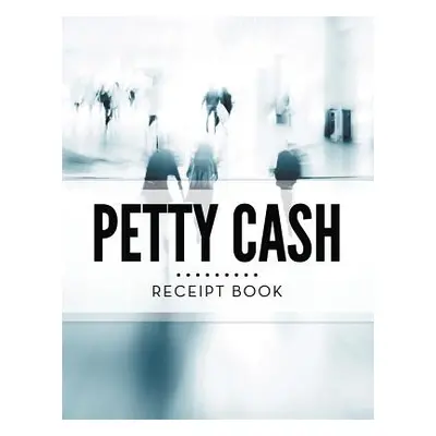 "Petty Cash Receipt Book" - "" ("Speedy Publishing LLC")