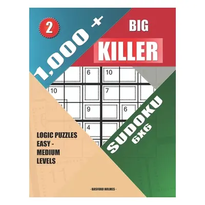 "1,000 + Big killer sudoku 6x6: Logic puzzles easy - medium levels" - "" ("Holmes Basford")