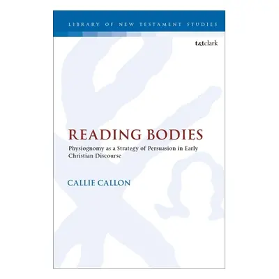 "Reading Bodies: Physiognomy as a Strategy of Persuasion in Early Christian Discourse" - "" ("Ca