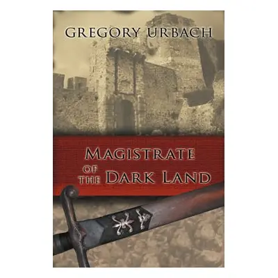 "Magistrate of the Dark Land" - "" ("Urbach Gregory")