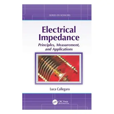 "Electrical Impedance: Principles, Measurement, and Applications" - "" ("Callegaro Luca")