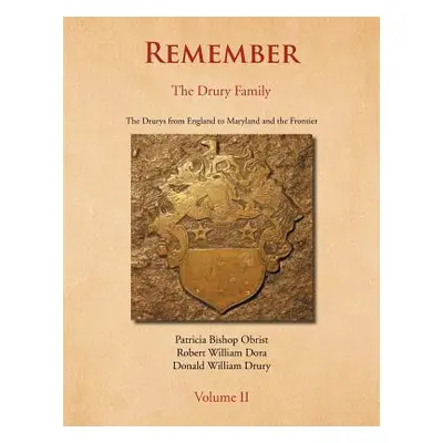 "Remember: The Drury Family Volume II: The Drury Family Volume II" - "" ("Obrist Patricia Bishop