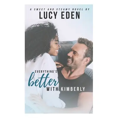 "Everything's Better With Kimberly" - "" ("Eden Lucy")