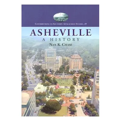 "Asheville: A History (Revised)" - "" ("Chase Nan K.")