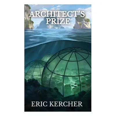 "Architect's Prize: Patmos Sea Fantasy Adventure Fiction Novel 2" - "" ("Kercher Eric")