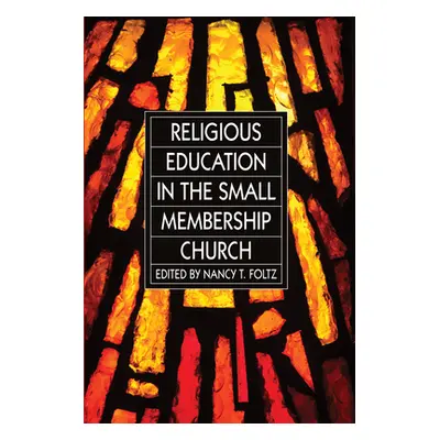 "Religious Education in the Small Membership Church" - "" ("Foltz Nancy T.")