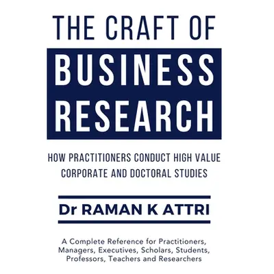 "The Craft of Business Research" - "" ("Attri Raman K.")