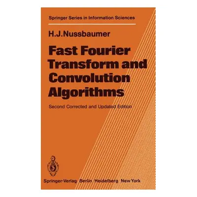 "Fast Fourier Transform and Convolution Algorithms" - "" ("Nussbaumer Henri J.")