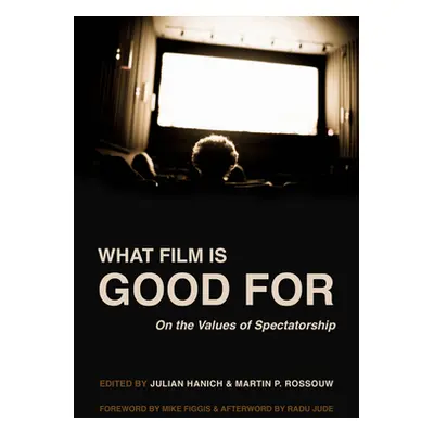 "What Film Is Good for: On the Values of Spectatorship" - "" ("Hanich Julian")