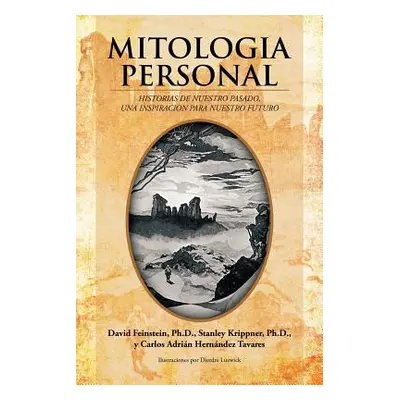 "Mitologia Personal: Historias de Nuestro Pasado, Una Inspiracion Para Nuestro Futuro" - "" ("Fe