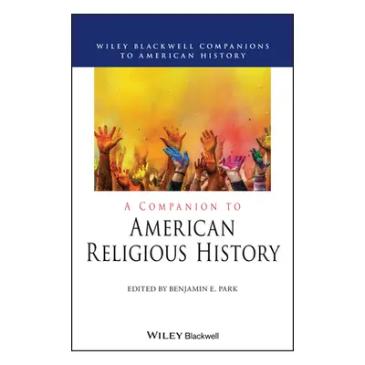 "A Companion to American Religious History" - "" ("Park Benjamin E.")