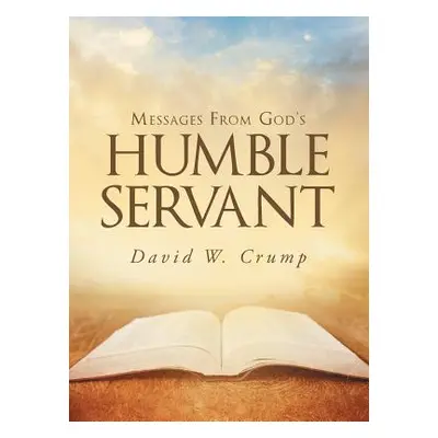 "Messages From God's Humble Servant" - "" ("Crump David W.")