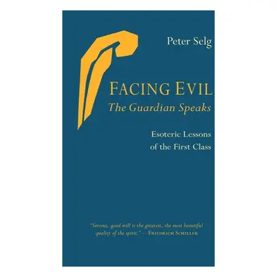 "Facing Evil and the Guardian Speaks: Esoteric Lessons of the First Class" - "" ("Selg Peter")