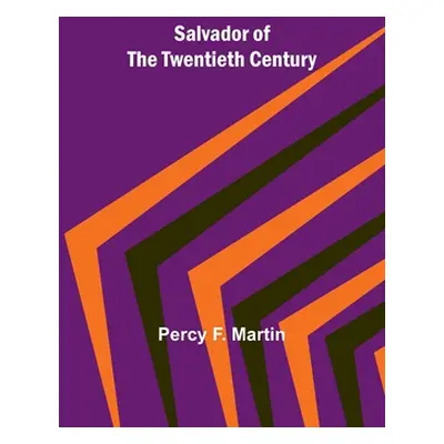 "Salvador of the Twentieth Century" - "" ("Martin Percy F.")