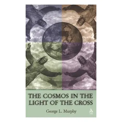 "Cosmos in the Light of the Cross" - "" ("Murphy George L.")