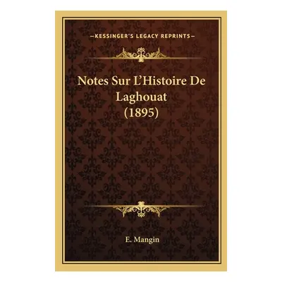 "Notes Sur L'Histoire De Laghouat (1895)" - "" ("Mangin E.")