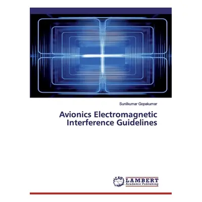 "Avionics Electromagnetic Interference Guidelines" - "" ("Gopakumar Sunilkumar")