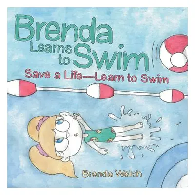 "Brenda Learns to Swim: Save a Life-Learn to Swim" - "" ("Welch Brenda")