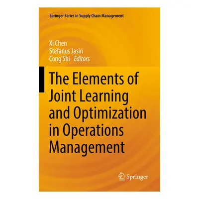 "The Elements of Joint Learning and Optimization in Operations Management" - "" ("Chen XI")