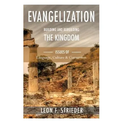 "Evangelization: Building and Rebuilding the Kingdom: Issues of Language, Culture, and Conversio