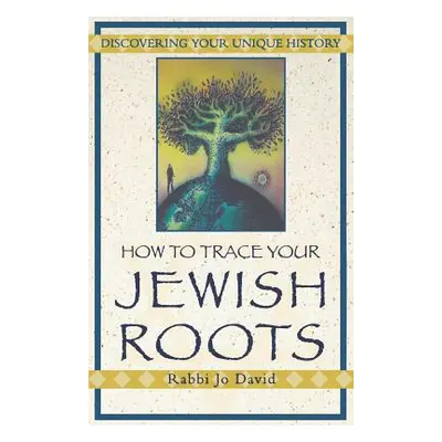 "How to Trace Your Jewish Roots" - "" ("David Jo")