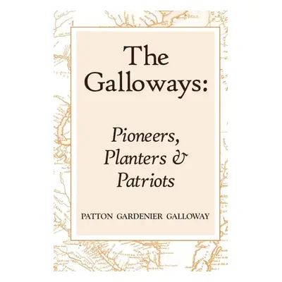 "The Galloways: Pioneers, Planters and Patriots" - "" ("Galloway Patton")