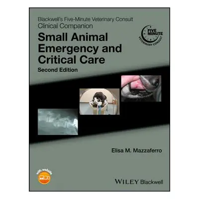 "Blackwell's Five-Minute Veterinary Consult Clinical Companion: Small Animal Emergency and Criti