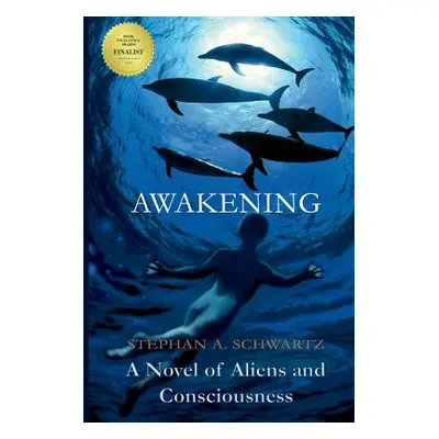 "Awakening: A Novel of Aliens and Consciousness" - "" ("Schwartz Stephan A.")