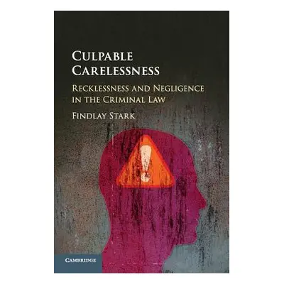 "Culpable Carelessness: Recklessness and Negligence in the Criminal Law" - "" ("Stark Findlay")