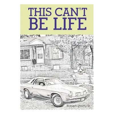 "This Can't Be Life" - "" ("Shorty Robert Sr.")