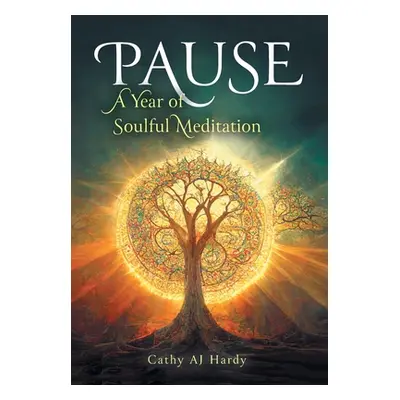 "Pause: A Year of Soulful Meditation" - "" ("Hardy Cathy Aj")