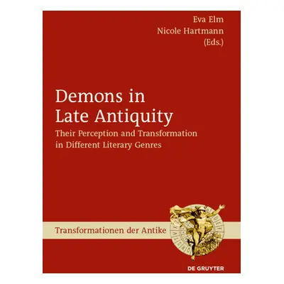 "Demons in Late Antiquity: Their Perception and Transformation in Different Literary Genres" - "