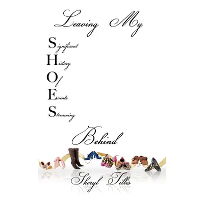 "Leaving My SHOES Behind: A Memoir" - "" ("Tillis Sheryl")