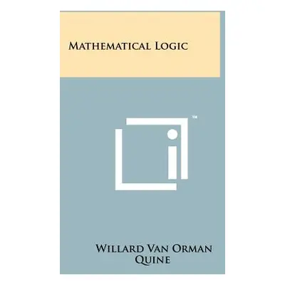 "Mathematical Logic" - "" ("Quine Willard Van Orman")