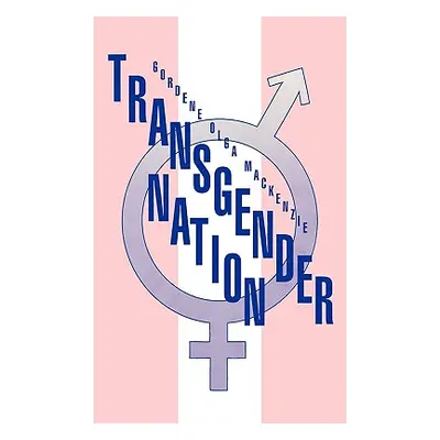 "Transgender Nation" - "" ("MacKenzie Gordene Olga")