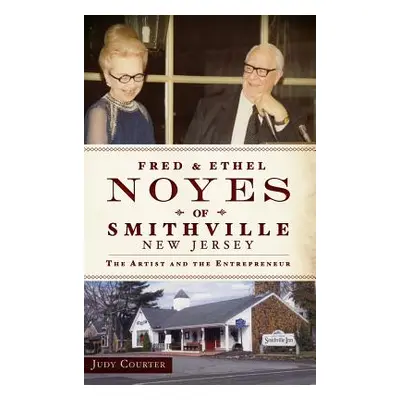 "Fred & Ethel Noyes of Smithville, New Jersey: The Artist and the Entrepreneur" - "" ("Courter J