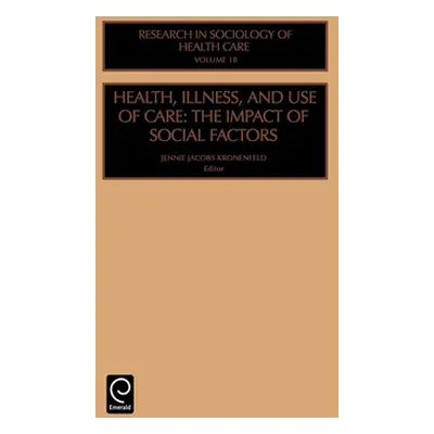 "Health, Illness and Use of Care: The Impact of Social Factors" - "" ("Kronenfeld Jennie Jacobs"