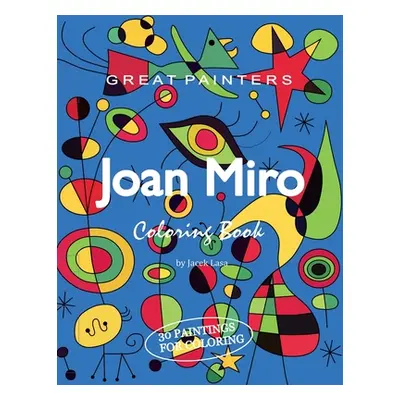 "Great Painters Joan Miro Coloring Book" - "" ("Lasa Jacek")