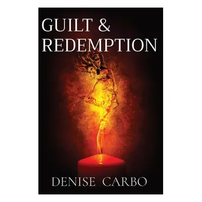 "Guilt & Redemption" - "" ("Carbo Denise")