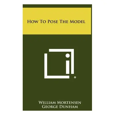 "How to Pose the Model" - "" ("Mortensen William")