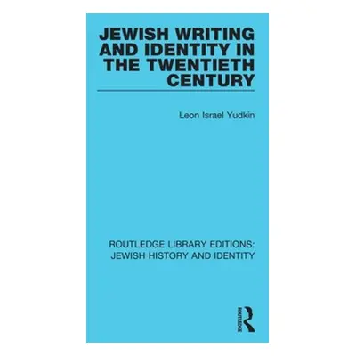 "Jewish Writing and Identity in the Twentieth Century" - "" ("Yudkin Leon Israel")